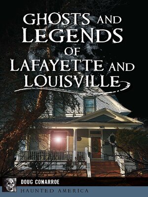 cover image of Ghosts and Legends of Lafayette and Louisville